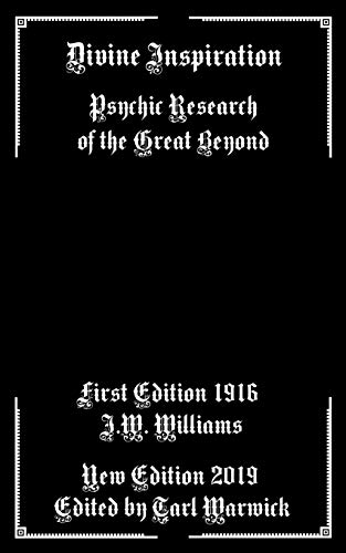 Divine Inspiration: Psychic Research Of The Great Beyond