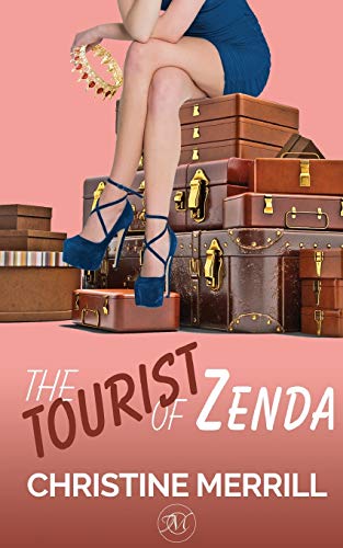The Tourist Of Zenda: (A Royal Romantic Comedy)