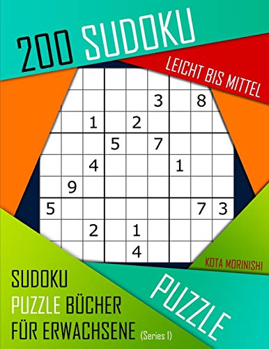 200 Sudoku Leicht Bis Mittel: Leicht Bis Mittel Sudoku Puzzle B?cher F?r Erwachsene Mit L?sung (German Edition)
