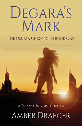 Degara's Mark: A Takamo Universe Novella (The Omiata Chronicles)