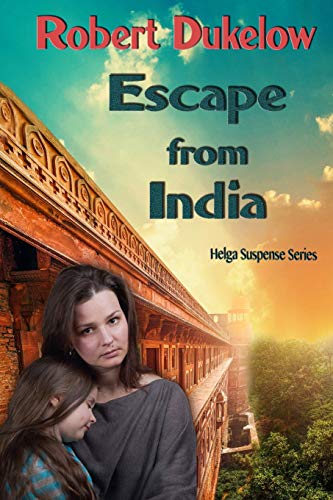 Escape From India: New And Improved (Helga Suspense Series)