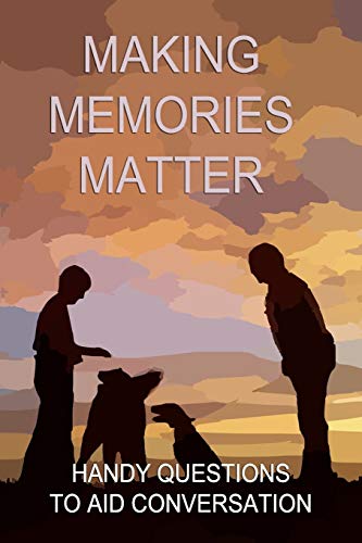 Making Memories Matter: Handy Question To Aid Conversation