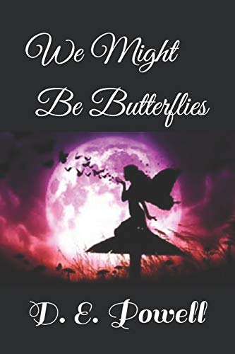 We Might Be Butterflies