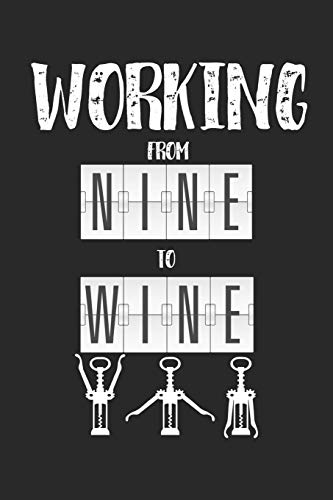 Wein Tasting Buch: Dein Persönliches Verkostungsbuch Zum Selber Ausfüllen ? Für Über 100 Verschiedene Weine ? Handliches 6X9 Format ? Motiv: Nine To Wine (German Edition)
