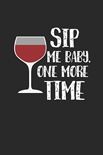 Wein Tasting Buch: Dein Persönliches Verkostungsbuch Zum Selber Ausfüllen ? Für Über 100 Verschiedene Weine ? Handliches 6X9 Format ? Motiv: Sip Me Baby (German Edition)