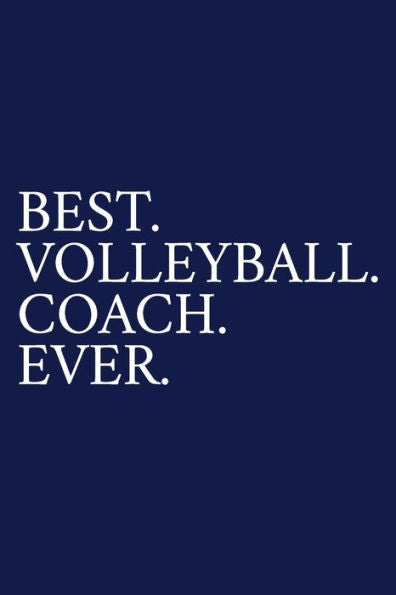 Best. Volleyball. Coach. Ever.: A Thank You Gift For Volleyball Coach | Volunteer Volleyball Coach Gifts | Volleyball Coach Appreciation | Blue