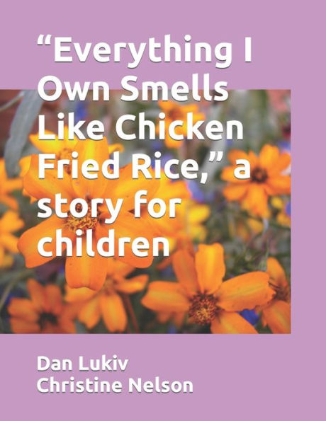 ?Everything I Own Smells Like Chicken Fried Rice,? a story for children