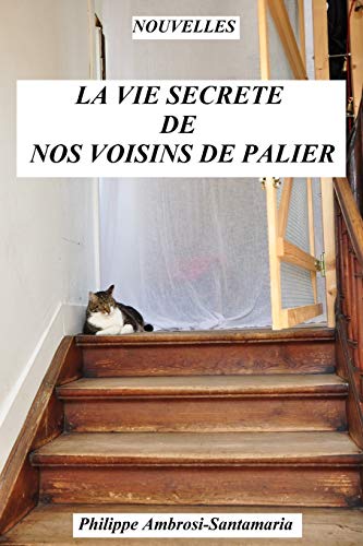 La Vie Secr?te De Nos Voisins De Palier: Nouvelles (French Edition)