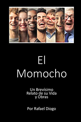El Momocho: Un Brev?simo Relato De Su Vida Y Obras (Spanish Edition)