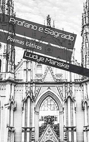 Profano E Sagrado: Poemas G?ticos (Portuguese Edition)