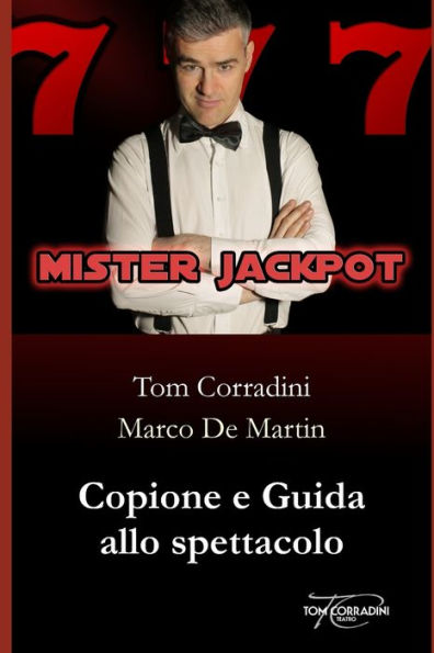 Mister Jackpot - Copione E Guida Allo Spettacolo (Italian Edition)
