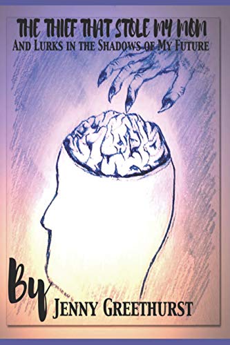 The Thief That Stole My Mom: Our Story Of Crossing Into Dementia