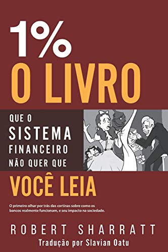 1%: O Livro Que O Sistema Financeiro Não Quer Que Você Leia (Portuguese Edition)