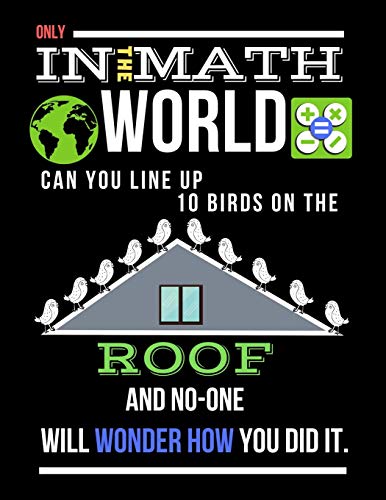 Only In The Math World Can You Line Up 10 Birds On The Roof: Large Size Square Grid Coordinate And Quadrille Paper. Great For School, Students, ... With Birds On Roof On Black Design Cover.