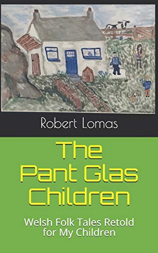 The Pant Glas Children: Welsh Folk Tales Retold For My Children