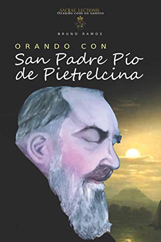 Orando Con San Padre Pio De Pietrelcina: Oraciones Y Novena (Orando Con Los Santos) (Spanish Edition)