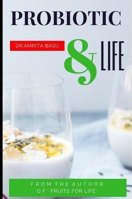 Probiotic & Life: A Beginners Guide To Probiotic Food And Total Health |Nutrition Secrets(Part3)