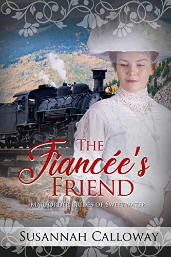 The Fianc?e?S Friend (Mail Order Brides Of Sweetwater)