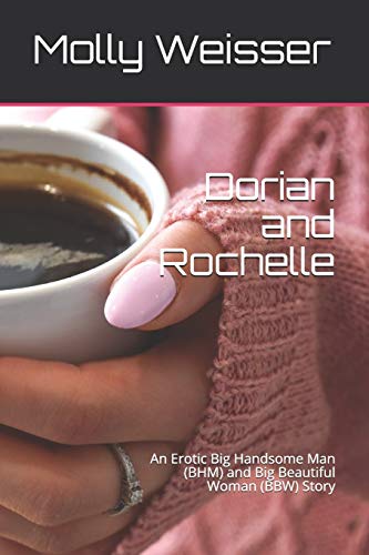 Dorian And Rochelle: An Erotic Big Handsome Man (Bhm) And Big Beautiful Woman (Bbw) Story (The Dorian And Naomi Series)