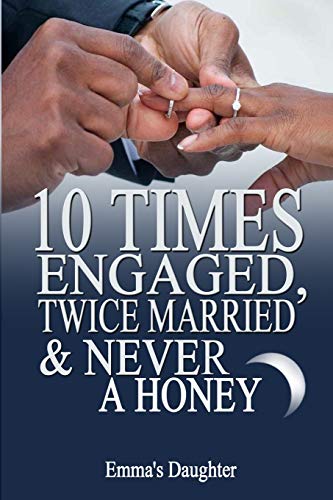 10 Times Engaged, Twice Married And Never A Honeymoon