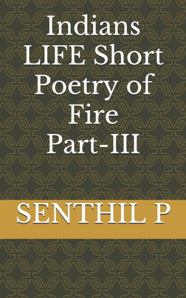 Indians Life Short Poetry Of Fire Part-Iii (Three)