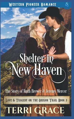 Shelter In New Haven: The Story Of Ruth Brewer & Jeremy Mercer (Love And Tragedy On The Oregon Trail)
