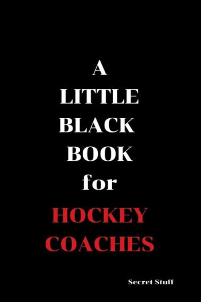 A Little Black Book: For Hockey Coaches