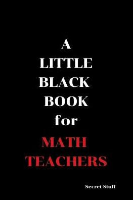 A Little Black Book: For Math Teachers