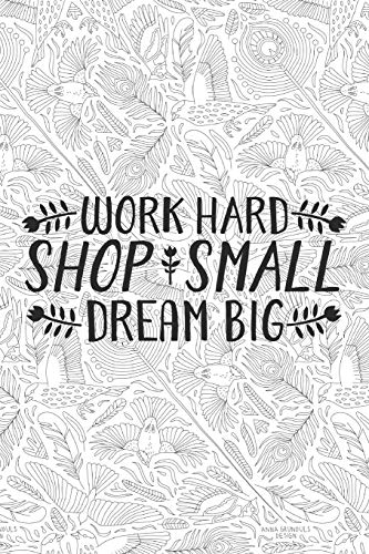 Work Hard Shop Small Dream Big: Small Business Notebook For Entrepreneurs With Adult Coloring Patterns