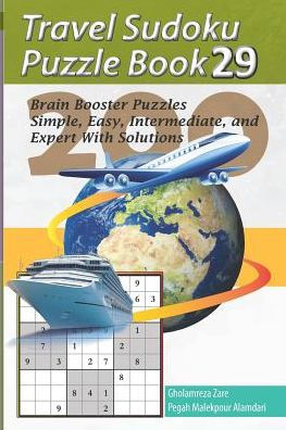 Travel Sudoku Puzzle Book 29: 200 Brain Booster Puzzles - Simple, Easy, Intermediate, and Expert With Solutions (Travel Puzzle Series - 100 books)