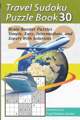 Travel Sudoku Puzzle Book 30: 200 Brain Booster Puzzles - Simple, Easy, Intermediate, And Expert With Solutions (Travel Puzzle Series - 100 Books)