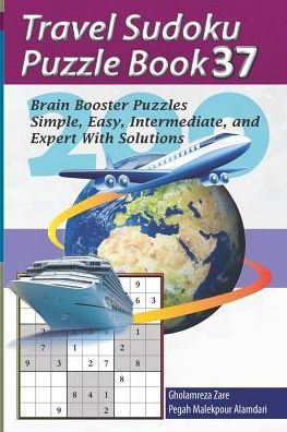 Travel Sudoku Puzzle Book 37: 200 Brain Booster Puzzles - Simple, Easy, Intermediate, And Expert With Solutions (Travel Puzzle Series - 100 Books)