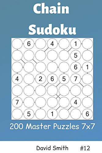 Chain Sudoku - 200 Master Puzzles 7X7 Vol.12