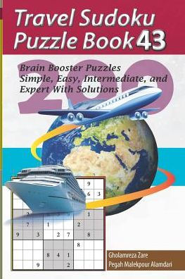 Travel Sudoku Puzzle Book 43: 200 Brain Booster Puzzles - Simple, Easy, Intermediate, And Expert With Solutions (Travel Puzzle Series - 100 Books)