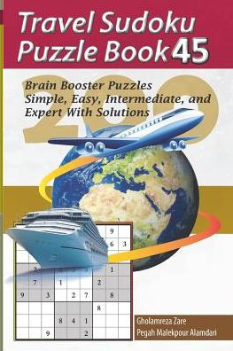 Travel Sudoku Puzzle Book 45: 200 Brain Booster Puzzles - Simple, Easy, Intermediate, and Expert With Solutions (Travel Puzzle Series - 100 books)