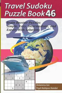 Travel Sudoku Puzzle Book 46: 200 Brain Booster Puzzles - Simple, Easy, Intermediate, And Expert With Solutions (Travel Puzzle Series - 100 Books)
