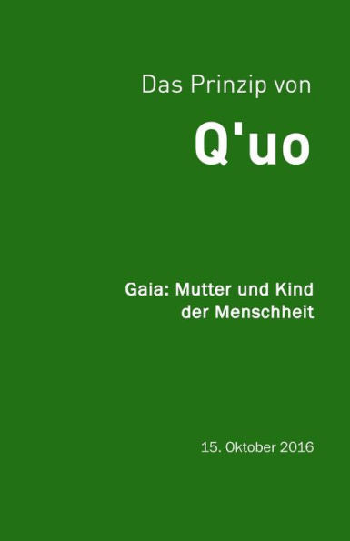 Q'Uo (15. Oktober '16): Gaia: Mutter Und Kind Der Menschheit (Gesamtarchiv B?ndniskontakt) (German Edition)