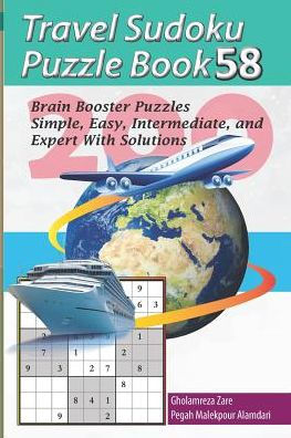 Travel Sudoku Puzzle Book 58: 200 Brain Booster Puzzles - Simple, Easy, Intermediate, And Expert With Solutions (Travel Puzzle Series - 100 Books)