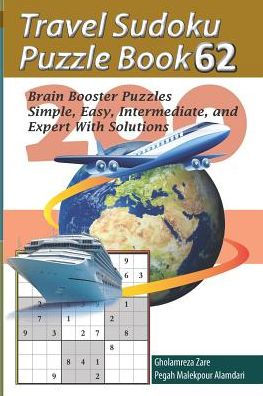 Travel Sudoku Puzzle Book 62: 200 Brain Booster Puzzles - Simple, Easy, Intermediate, And Expert With Solutions (Travel Puzzle Series - 100 Books)