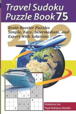 Travel Sudoku Puzzle Book 75: 200 Brain Booster Puzzles - Simple, Easy, Intermediate, And Expert With Solutions (Travel Puzzle Series - 100 Books)