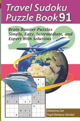 Travel Sudoku Puzzle Book 91: 200 Brain Booster Puzzles - Simple, Easy, Intermediate, And Expert With Solutions (Travel Puzzle Series - 100 Books)