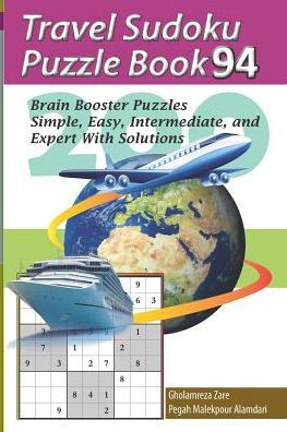 Travel Sudoku Puzzle Book 94: 200 Brain Booster Puzzles - Simple, Easy, Intermediate, And Expert With Solutions (Travel Puzzle Series - 100 Books)