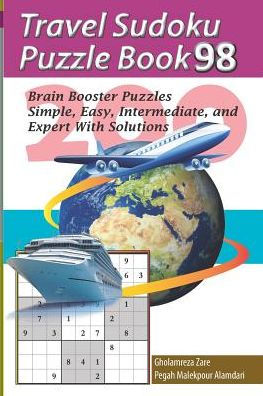 Travel Sudoku Puzzle Book 98: 200 Brain Booster Puzzles - Simple, Easy, Intermediate, and Expert With Solutions (Travel Puzzle Series - 100 books)