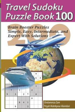 Travel Sudoku Puzzle Book 100: 200 Brain Booster Puzzles - Simple, Easy, Intermediate, And Expert With Solutions (Travel Puzzle Series - 100 Books)