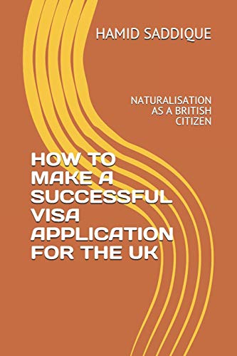 How To Make A Successful Visa Application For The Uk: Naturalisation As A British Citizen