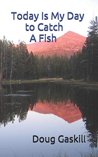 Today Is My Day To Catch A Fish