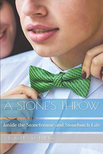 A Stone's Throw: Inside The Stonefemme And Stonebutch Life (Stone Shelter)