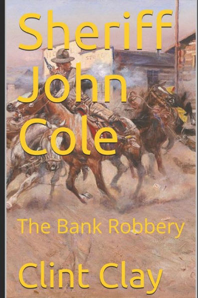 Sheriff John Cole: And The Bank Robbery