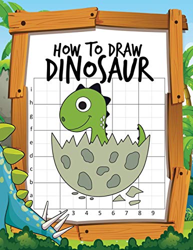 How To Draw Dinosaur: Learn To Draw Easy Various Dinosaurs With The Grid Copy Method Activity Book For Kids To Drawing Lessons