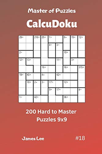 Master Of Puzzles Calcudoku - 200 Hard To Master Puzzles 9X9 Vol.18